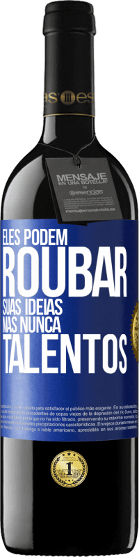 39,95 € Envio grátis | Vinho tinto Edição RED MBE Reserva Eles podem roubar suas idéias, mas nunca talentos Etiqueta Azul. Etiqueta personalizável Reserva 12 Meses Colheita 2015 Tempranillo