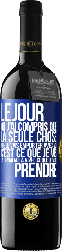 39,95 € Envoi gratuit | Vin rouge Édition RED MBE Réserve Le jour où j'ai compris que la seule chose que je vais emporter avec moi c'est ce que je vis j'ai commencé à vivre ce que je veu Étiquette Bleue. Étiquette personnalisable Réserve 12 Mois Récolte 2014 Tempranillo