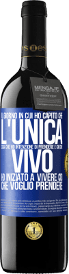 39,95 € Spedizione Gratuita | Vino rosso Edizione RED MBE Riserva Il giorno in cui ho capito che l'unica cosa che ho intenzione di prendere è ciò che vivo, ho iniziato a vivere ciò che Etichetta Blu. Etichetta personalizzabile Riserva 12 Mesi Raccogliere 2014 Tempranillo