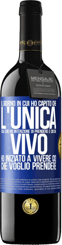 39,95 € Spedizione Gratuita | Vino rosso Edizione RED MBE Riserva Il giorno in cui ho capito che l'unica cosa che ho intenzione di prendere è ciò che vivo, ho iniziato a vivere ciò che Etichetta Blu. Etichetta personalizzabile Riserva 12 Mesi Raccogliere 2015 Tempranillo