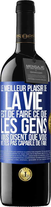 39,95 € Envoi gratuit | Vin rouge Édition RED MBE Réserve Le meilleur plaisir de la vie est de faire ce que les gens vous disent que vous n'êtes pas capable de faire Étiquette Bleue. Étiquette personnalisable Réserve 12 Mois Récolte 2015 Tempranillo