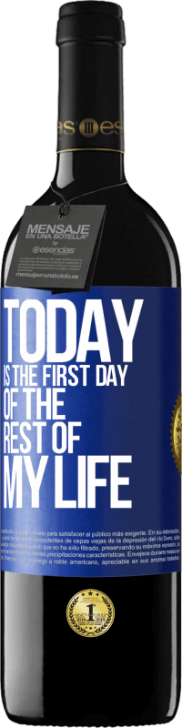 39,95 € Free Shipping | Red Wine RED Edition MBE Reserve Today is the first day of the rest of my life Blue Label. Customizable label Reserve 12 Months Harvest 2015 Tempranillo