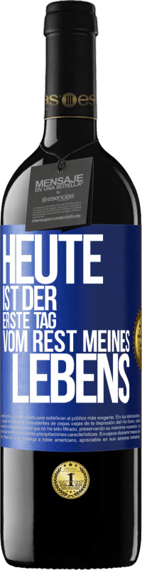 39,95 € Kostenloser Versand | Rotwein RED Ausgabe MBE Reserve Heute ist der erste Tag vom Rest meines Lebens Blaue Markierung. Anpassbares Etikett Reserve 12 Monate Ernte 2015 Tempranillo