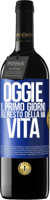 39,95 € Spedizione Gratuita | Vino rosso Edizione RED MBE Riserva Oggi è il primo giorno del resto della mia vita Etichetta Blu. Etichetta personalizzabile Riserva 12 Mesi Raccogliere 2014 Tempranillo