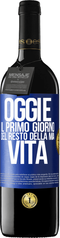 39,95 € Spedizione Gratuita | Vino rosso Edizione RED MBE Riserva Oggi è il primo giorno del resto della mia vita Etichetta Blu. Etichetta personalizzabile Riserva 12 Mesi Raccogliere 2015 Tempranillo