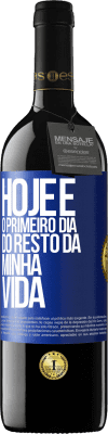 39,95 € Envio grátis | Vinho tinto Edição RED MBE Reserva Hoje é o primeiro dia do resto da minha vida Etiqueta Azul. Etiqueta personalizável Reserva 12 Meses Colheita 2014 Tempranillo