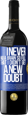 39,95 € Free Shipping | Red Wine RED Edition MBE Reserve I never had a brain so full that I didn't get a new doubt Blue Label. Customizable label Reserve 12 Months Harvest 2016 Tempranillo