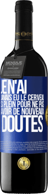 39,95 € Envoi gratuit | Vin rouge Édition RED MBE Réserve Je n'ai jamais eu le cerveau si plein pour ne pas avoir de nouveaux doutes Étiquette Bleue. Étiquette personnalisable Réserve 12 Mois Récolte 2015 Tempranillo