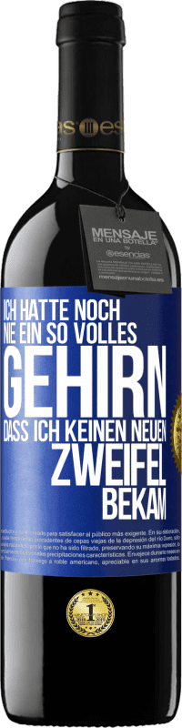 39,95 € Kostenloser Versand | Rotwein RED Ausgabe MBE Reserve Ich hatte noch nie ein so volles Gehirn, dass ich keinen neuen Zweifel bekam Blaue Markierung. Anpassbares Etikett Reserve 12 Monate Ernte 2015 Tempranillo