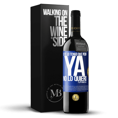 «Si te lo tengo que pedir, ya no lo quiero» Edición RED MBE Reserva