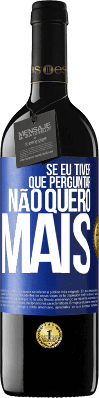 39,95 € Envio grátis | Vinho tinto Edição RED MBE Reserva Se eu tiver que perguntar, não quero mais Etiqueta Azul. Etiqueta personalizável Reserva 12 Meses Colheita 2015 Tempranillo