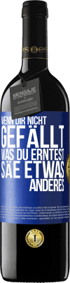 39,95 € Kostenloser Versand | Rotwein RED Ausgabe MBE Reserve Wenn dir nicht gefällt, was du erntest, säe etwas anderes Blaue Markierung. Anpassbares Etikett Reserve 12 Monate Ernte 2014 Tempranillo