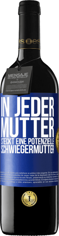 39,95 € Kostenloser Versand | Rotwein RED Ausgabe MBE Reserve In jeder Mutter steckt eine potenzielle Schwiegermutter Blaue Markierung. Anpassbares Etikett Reserve 12 Monate Ernte 2015 Tempranillo