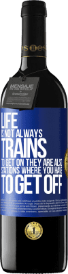 39,95 € Free Shipping | Red Wine RED Edition MBE Reserve Life is not always trains to get on, they are also stations where you have to get off Blue Label. Customizable label Reserve 12 Months Harvest 2015 Tempranillo