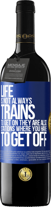 39,95 € Free Shipping | Red Wine RED Edition MBE Reserve Life is not always trains to get on, they are also stations where you have to get off Blue Label. Customizable label Reserve 12 Months Harvest 2015 Tempranillo