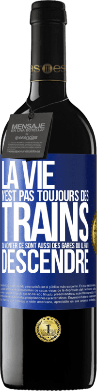 39,95 € Envoi gratuit | Vin rouge Édition RED MBE Réserve La vie n'est pas toujours des trains où monter ce sont aussi des gares où il faut descendre Étiquette Bleue. Étiquette personnalisable Réserve 12 Mois Récolte 2015 Tempranillo