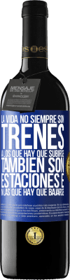 39,95 € Envío gratis | Vino Tinto Edición RED MBE Reserva La vida no siempre son trenes a los que hay que subirse, también son estaciones en las que hay que bajarse Etiqueta Azul. Etiqueta personalizable Reserva 12 Meses Cosecha 2014 Tempranillo