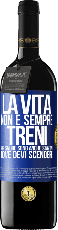 39,95 € Spedizione Gratuita | Vino rosso Edizione RED MBE Riserva La vita non è sempre treni per salire, sono anche stazioni dove devi scendere Etichetta Blu. Etichetta personalizzabile Riserva 12 Mesi Raccogliere 2015 Tempranillo