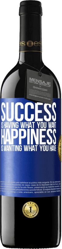 39,95 € Free Shipping | Red Wine RED Edition MBE Reserve success is having what you want. Happiness is wanting what you have Blue Label. Customizable label Reserve 12 Months Harvest 2015 Tempranillo