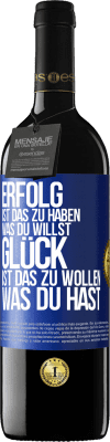 39,95 € Kostenloser Versand | Rotwein RED Ausgabe MBE Reserve Erfolg ist, das zu haben, was du willst. Glück ist, das zu wollen, was du hast Blaue Markierung. Anpassbares Etikett Reserve 12 Monate Ernte 2016 Tempranillo