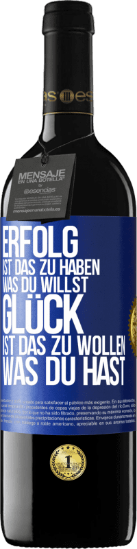 39,95 € Kostenloser Versand | Rotwein RED Ausgabe MBE Reserve Erfolg ist, das zu haben, was du willst. Glück ist, das zu wollen, was du hast Blaue Markierung. Anpassbares Etikett Reserve 12 Monate Ernte 2015 Tempranillo