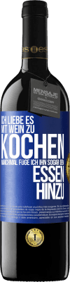 39,95 € Kostenloser Versand | Rotwein RED Ausgabe MBE Reserve Ich liebe es, mit Wein zu kochen. Manchmal füge ich ihn sogar dem Essen hinzu Blaue Markierung. Anpassbares Etikett Reserve 12 Monate Ernte 2015 Tempranillo