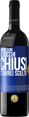 39,95 € Spedizione Gratuita | Vino rosso Edizione RED MBE Riserva Anche con gli occhi chiusi ti avrei scelto Etichetta Blu. Etichetta personalizzabile Riserva 12 Mesi Raccogliere 2014 Tempranillo