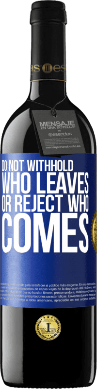 39,95 € Free Shipping | Red Wine RED Edition MBE Reserve Do not withhold who leaves, or reject who comes Blue Label. Customizable label Reserve 12 Months Harvest 2014 Tempranillo