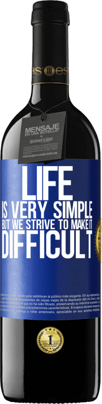 39,95 € Free Shipping | Red Wine RED Edition MBE Reserve Life is very simple, but we strive to make it difficult Blue Label. Customizable label Reserve 12 Months Harvest 2014 Tempranillo