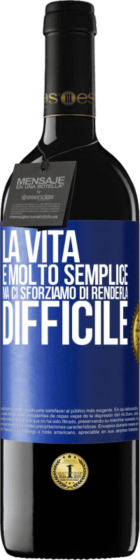 39,95 € Spedizione Gratuita | Vino rosso Edizione RED MBE Riserva La vita è molto semplice, ma ci sforziamo di renderla difficile Etichetta Blu. Etichetta personalizzabile Riserva 12 Mesi Raccogliere 2015 Tempranillo