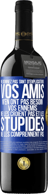 39,95 € Envoi gratuit | Vin rouge Édition RED MBE Réserve Ne donnez pas tant d'explications. Vos amis n'en ont pas besoin, vos ennemis ne les croient pas et les stupides ne les comprenne Étiquette Bleue. Étiquette personnalisable Réserve 12 Mois Récolte 2016 Tempranillo