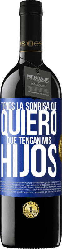 39,95 € Envío gratis | Vino Tinto Edición RED MBE Reserva Tienes la sonrisa que quiero que tengan mis hijos Etiqueta Azul. Etiqueta personalizable Reserva 12 Meses Cosecha 2015 Tempranillo