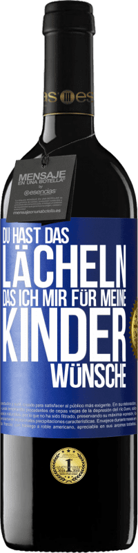 39,95 € Kostenloser Versand | Rotwein RED Ausgabe MBE Reserve Du hast das Lächeln, das ich mir für meine Kinder wünsche Blaue Markierung. Anpassbares Etikett Reserve 12 Monate Ernte 2015 Tempranillo