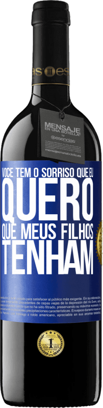 39,95 € Envio grátis | Vinho tinto Edição RED MBE Reserva Você tem o sorriso que eu quero que meus filhos tenham Etiqueta Azul. Etiqueta personalizável Reserva 12 Meses Colheita 2015 Tempranillo