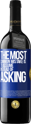 39,95 € Free Shipping | Red Wine RED Edition MBE Reserve The most common mistake is to assume instead of asking Blue Label. Customizable label Reserve 12 Months Harvest 2016 Tempranillo