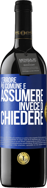 39,95 € Spedizione Gratuita | Vino rosso Edizione RED MBE Riserva L'errore più comune è assumere invece di chiedere Etichetta Blu. Etichetta personalizzabile Riserva 12 Mesi Raccogliere 2015 Tempranillo