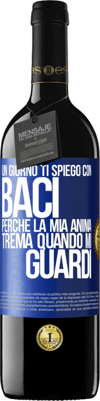 39,95 € Spedizione Gratuita | Vino rosso Edizione RED MBE Riserva Un giorno ti spiego con baci perché la mia anima trema quando mi guardi Etichetta Blu. Etichetta personalizzabile Riserva 12 Mesi Raccogliere 2015 Tempranillo