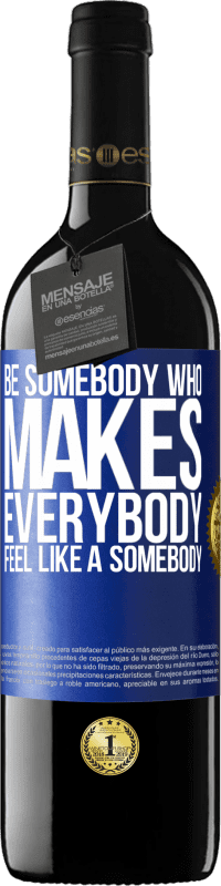 39,95 € Spedizione Gratuita | Vino rosso Edizione RED MBE Riserva Be somebody who makes everybody feel like a somebody Etichetta Blu. Etichetta personalizzabile Riserva 12 Mesi Raccogliere 2015 Tempranillo