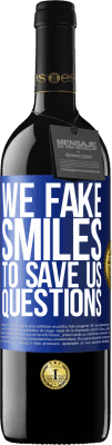 39,95 € Free Shipping | Red Wine RED Edition MBE Reserve We fake smiles to save us questions Blue Label. Customizable label Reserve 12 Months Harvest 2015 Tempranillo