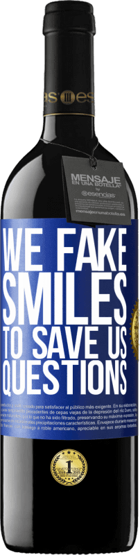 39,95 € Free Shipping | Red Wine RED Edition MBE Reserve We fake smiles to save us questions Blue Label. Customizable label Reserve 12 Months Harvest 2014 Tempranillo
