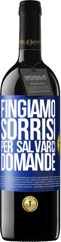 39,95 € Spedizione Gratuita | Vino rosso Edizione RED MBE Riserva Fingiamo sorrisi per salvarci domande Etichetta Blu. Etichetta personalizzabile Riserva 12 Mesi Raccogliere 2016 Tempranillo