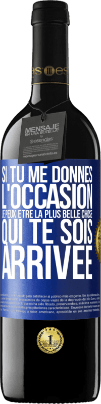 39,95 € Envoi gratuit | Vin rouge Édition RED MBE Réserve Si tu me donnes l'occasion je peux être la plus belle chose qui te sois arrivée Étiquette Bleue. Étiquette personnalisable Réserve 12 Mois Récolte 2015 Tempranillo