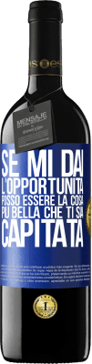 39,95 € Spedizione Gratuita | Vino rosso Edizione RED MBE Riserva Se mi dai l'opportunità, posso essere la cosa più bella che ti sia capitata Etichetta Blu. Etichetta personalizzabile Riserva 12 Mesi Raccogliere 2014 Tempranillo