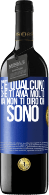 39,95 € Spedizione Gratuita | Vino rosso Edizione RED MBE Riserva C'è qualcuno che ti ama molto, ma non ti dirò chi sono Etichetta Blu. Etichetta personalizzabile Riserva 12 Mesi Raccogliere 2014 Tempranillo