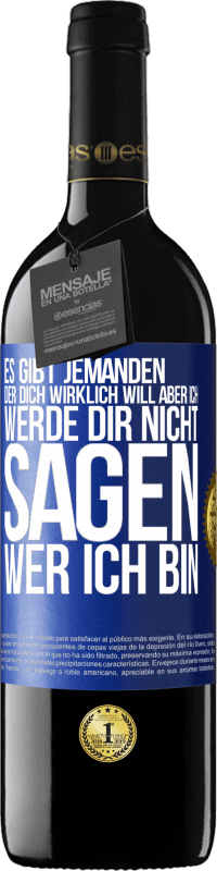 39,95 € Kostenloser Versand | Rotwein RED Ausgabe MBE Reserve Es gibt jemanden, der dich wirklich will, aber ich werde dir nicht sagen, wer ich bin Blaue Markierung. Anpassbares Etikett Reserve 12 Monate Ernte 2015 Tempranillo