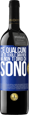 39,95 € Spedizione Gratuita | Vino rosso Edizione RED MBE Riserva C'è qualcuno che ti vuole davvero, ma non ti dirò chi sono Etichetta Blu. Etichetta personalizzabile Riserva 12 Mesi Raccogliere 2015 Tempranillo