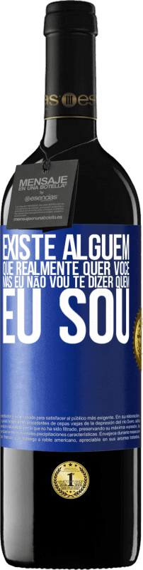 39,95 € Envio grátis | Vinho tinto Edição RED MBE Reserva Existe alguém que realmente quer você, mas eu não vou te dizer quem eu sou Etiqueta Azul. Etiqueta personalizável Reserva 12 Meses Colheita 2015 Tempranillo