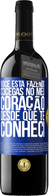 39,95 € Envio grátis | Vinho tinto Edição RED MBE Reserva Você está fazendo cócegas no meu coração desde que te conheci Etiqueta Azul. Etiqueta personalizável Reserva 12 Meses Colheita 2014 Tempranillo