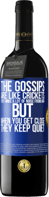 39,95 € Free Shipping | Red Wine RED Edition MBE Reserve The gossips are like crickets, they make a lot of noise from afar, but when you get close they keep quiet Blue Label. Customizable label Reserve 12 Months Harvest 2015 Tempranillo