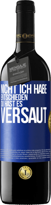 39,95 € Kostenloser Versand | Rotwein RED Ausgabe MBE Reserve Nicht ich habe entschieden, du hast es versaut Blaue Markierung. Anpassbares Etikett Reserve 12 Monate Ernte 2015 Tempranillo